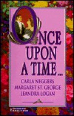 Once Upon a Time... - Carla Neggers, Leandra Logan, Margaret St. George