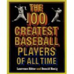 The 100 Greatest Baseball Players of All Time - Donald Honig, Lawrence S. Ritter