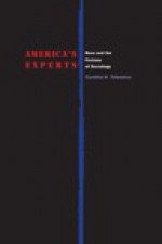 America's Experts: Race and the Fictions of Sociology - Cynthia H. Tolentino, Roderick A. Ferguson