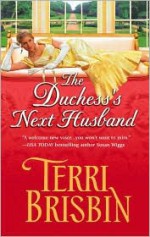 The Duchess's Next Husband (Harlequin Historical, #751) - Terri Brisbin