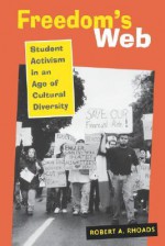 Freedom's Web: Student Activism in an Age of Cultural Diversity - Robert A. Rhoads