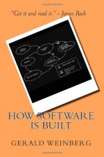 How Software is Built (Quality Software) (Volume 1) - Gerald M. Weinberg