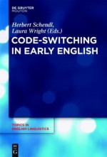 Code-Switching in Early English - Herbert Schendl, Laura Wright