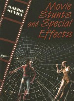 Movie Stunts and Special Effects - Geoffrey M. Horn