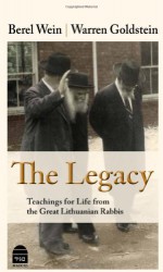 The Legacy: Teachings for Life from the Great Lithuanian Rabbis - Berel Wein, Warren Goldstein