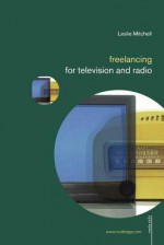 Freelancing for Television and Radio - Leslie Mitchell