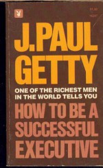 How To Be Suc Exec - J. Paul Getty