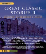 Great Classic Stories II - Edith Wharton, Guy de Maupassant, James Joyce, Katherine Mansfield, Aldous Huxley, Anton Chekhov, Kate Chopin, Nathaniel Hawthorne, Saki, Harriet Beecher Stowe, W.S. Gilbert, Susan Glaspell, F. Scott Fitzgerald