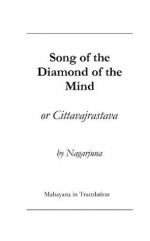 Song of the Diamond of the Mind or the Cittavajrastava - The Ven. Nagarjuna, Mahayana in Translation