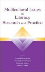 Multicultural Issues in Literacy Research and Practice - Arlette Ingram Willis, Georgia Earnest Garcia, Rosalinda B Barrera, Violet J Harris