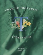 Charlie Trotter's Vegetables - Charlie Trotter