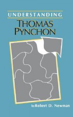 Understanding Thomas Pynchon - Robert D. Newman