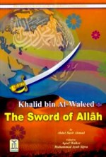 Khalid bin Al-Waleed (R): The Sword Of Allah - Abdul Basit Ahmad, Aqeel Walker, Muhammad Ayub Sapra