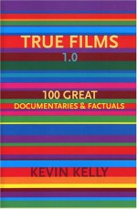 True Films 1.0 - Kevin Kelly