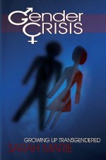 Gender Crisis: Growing Up Transgendered - Sarah Marie