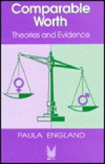 Comparable Worth: Theories and Evidence - Paula England