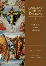 We Believe in the Holy Spirit - Joel C. Elowsky, Thomas C. Oden