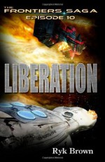 Ep.#10 - Liberation (The Frontiers Saga) - Ryk Brown