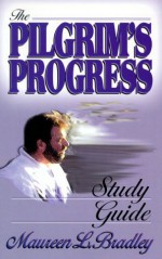 The Pilgrim's Progress Study Guide - Maureen L. Bradley, Timothy Will Bradley Jr.