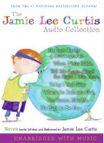 The Jamie Lee Curtis Audio Collection: Is There Really a Human Race?, When I Was Little, Tell Me about the Night I Was Born, Today I Feel Silly, Where Do Balloons Go?, I'm Gonna Like Me, It's Hard to Be Five - Jamie Lee Curtis, Laura Cornell