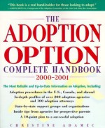 The Adoption Option Complete Handbook, 2000-2001 - Christine A. Adamec