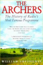 The Archers : the true story - William Smethurst