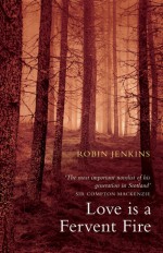 Love is a Fervent Fire - Robin Jenkins