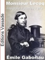 Monsieur Lecoq (Intégrale Volumes 1 et 2) (French Edition) - Émile Gaboriau