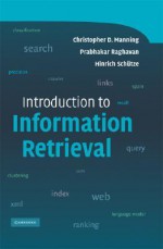 Introduction to Information Retrieval - Christopher D. Manning, Hinrich Schütze, Prabhakar Raghavan