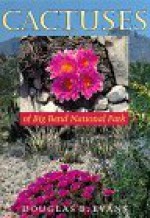 Cactuses of Big Bend National Park - Douglas B. Evans, Doris Evans, Roland H. Wauer