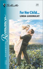 For Her Child... (Silhouette Romance, No. 1569) - Linda Goodnight