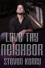 Love Thy Neighbor - Steven Kerry