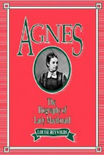 Agnes: The Biography of Lady Macdonald - Louise Reynolds