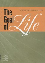 The Goal of Life - Laurence Freeman