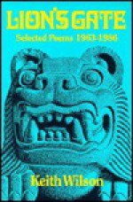 Lion's Gate: Selected Poems, 1963-86 - Keith Wilson