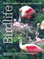 Birdlife of Houston, Galveston, and the Upper Texas Coast - Ted L. Eubanks, Ted L. Eubanks, Robert A. Behrstock, Ron J. Weeks, Victor Emanuel