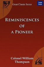 Reminiscences of a Pioneer - William Thompson