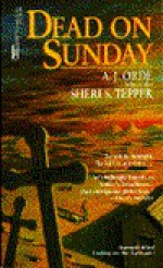 Dead on Sunday - A.J. Orde, Sheri S. Tepper