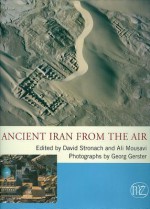 Ancient Iran from the Air - Ali Mousavi, David Stronach