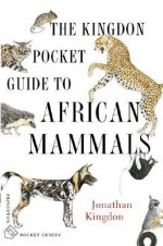 The Kingdon Pocket Guide to African Mammals (Princeton Pocket Guides) - Jonathan Kingdon