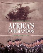 AFRICA'S COMMANDOS: The Rhodesian Light Infantry from Border Control to Airborne Strike Force - Mark Adams, Chris Cocks