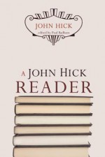 A John Hick Reader - John Hick, Paul Badham