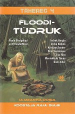 Täheaeg 4: Flööditüdruk - Raul Sulbi, Dani Adler, Maniakkide Tänav, Paolo Bacigalupi, Kaspar Müürsepp, Jeff VanderMeer, Iris Jeletski, Siim Veskimees, Kristjan Sander, Taivo Rist, Veiko Belials, Indrek Hargla, Luule Lille