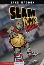 Jake Maddox: Slam Dunk Shoes: 0 (Jake Maddox Sports Stories) - Jake Maddox, Sean Tiffany