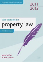 Core Statutes on Property Law. Peter Luther and Alan Moran - Peter Luther