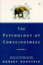 The Psychology of Consciousness - Robert Evan Ornstein