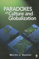 Paradoxes of Culture and Globalization - Martin J. Gannon