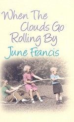 When the Clouds Go Rolling By - June Francis