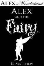 Alex and the Fairy - K. Matthew