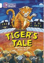 Tiger's Tales: Band 10/White (Collins Big Cat) - Michaela Morgan, Debbie Boon, Cliff Moon